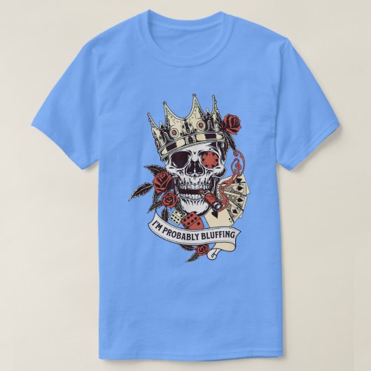 Poker Player Skeleton I'm Probably Bluffing King G T-shirt (Design voorkant)