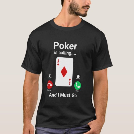 Poker roept en ik moet gaan Grappig Poker T-shirt (Voorkant)