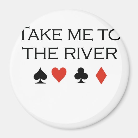Poker T-shirts: "Breng me naar de rivier" Magneet (Voorkant)