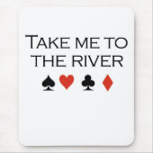 Poker T-shirts: "Breng me naar de rivier" Muismat (Voorkant)