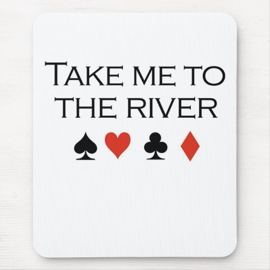 Poker T-shirts: "Breng me naar de rivier" Muismat (Voorkant)
