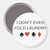Poker T-shirts: "Ik vouw niet eens was" Magneet (Voorkant / Achterkant)