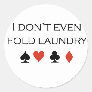 Poker T-shirts: "Ik vouw niet eens was" Ronde Sticker