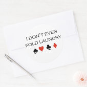 Poker T-shirts: "Ik vouw niet eens was" Ronde Sticker (Envelop)