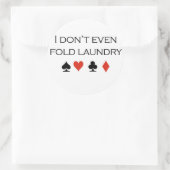 Poker T-shirts: "Ik vouw niet eens was" Ronde Sticker (Tas)