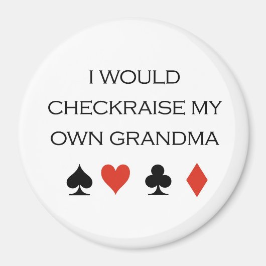 Poker T-shirts: "Ik zou controleren mijn eigen oma Magneet (Voorkant)