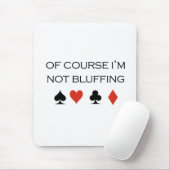 Poker T-shirts: "Natuurlijk ben ik niet bluf" Muismat (Met muis)