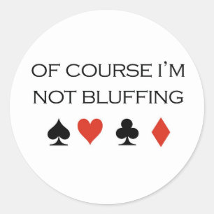 Poker T-shirts: "Natuurlijk bluf ik niet" Ronde Sticker