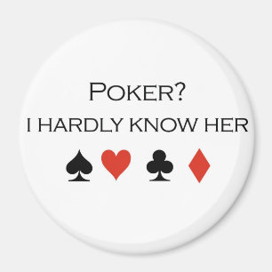 Poker T-shirts: "Poker? Ik ken haar nauwelijks" Magneet