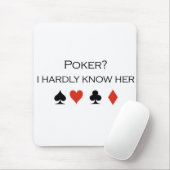 Poker T-shirts: "Poker?  Ik ken haar nauwelijks" Muismat (Met muis)