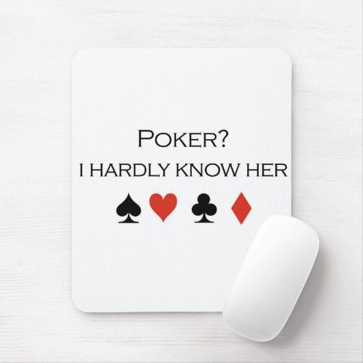 Poker T-shirts: "Poker?  Ik ken haar nauwelijks" Muismat (Met muis)