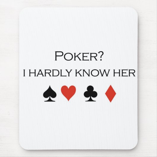 Poker T-shirts: "Poker?  Ik ken haar nauwelijks" Muismat (Voorkant)