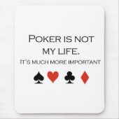 Poker T-shirts: "Poker is niet mijn leven" Muismat (Voorkant)