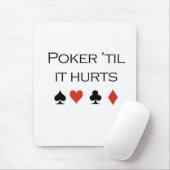 Poker T-shirts: "Poker tot het pijn doet" Muismat (Met muis)