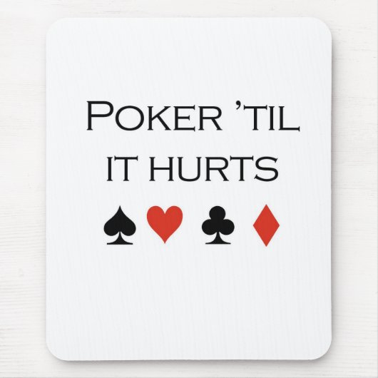 Poker T-shirts: "Poker tot het pijn doet" Muismat (Voorkant)