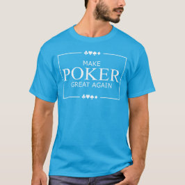 Poker weer geweldig maken t-shirt