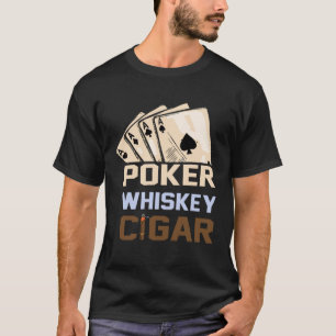 Poker Whiskey en Sigaren beste Hobby Evening Manne T-shirt