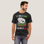 Pokerontwerp als ik zijn vaardigheden win als je z t-shirt (Voorkant volledig)
