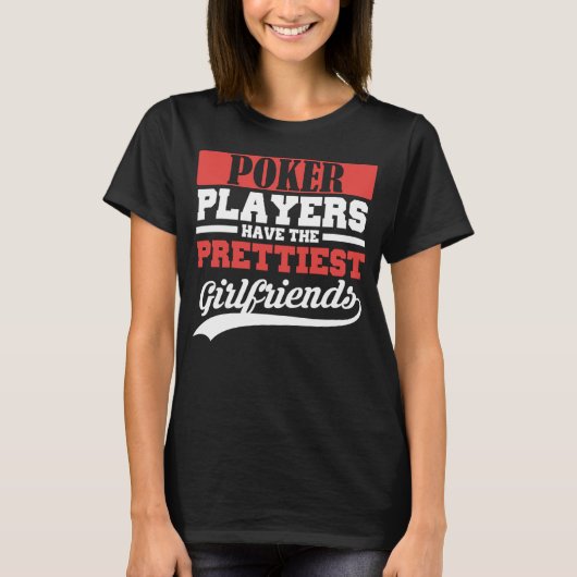 Pokerspelers hebben de vriendinnen t-shirt (Voorkant)