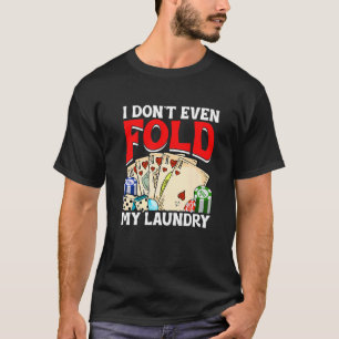 Pokerspelkaart Ik Vouw Zelfs Mijn Was Niet Speler T-shirt