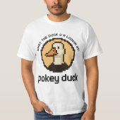 Pokey Duck: What the Duck U R Lookin' At! T-shirt (Voorkant)