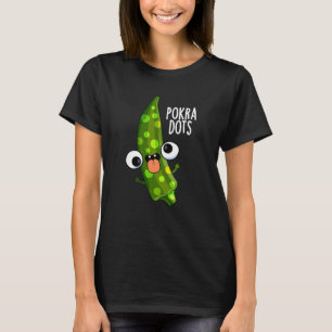 Pokra Stippen Funny Okra Pun Dark BG T-shirt