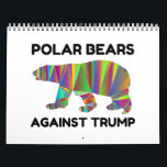 Polar Bears Against Trump Kalender<br><div class="desc">Cool,  Comic,  Love,  Funny,  Coupes,  Vintage sports,  Retro,  Party,  Cute,  Christmas,  Nerd,   humor,  Geek,  Hipster</div>