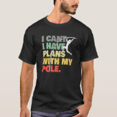 Pole Vault  Plans With My Pole  Pole Vaulting T-shirt (Voorkant)