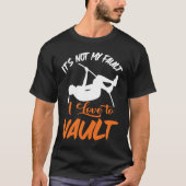 Pole Vault Track Fault I Love Pole Vault T-shirt (Voorkant)