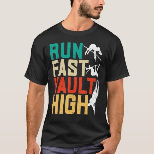 Pole Vaulting Pole Vaulter Run Fast Vault High T-shirt (Voorkant)