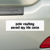 Pole Vaulting redde mijn leven een keer Bumpersticker (Op auto)