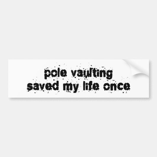 Pole Vaulting redde mijn leven een keer Bumpersticker (Voorkant)