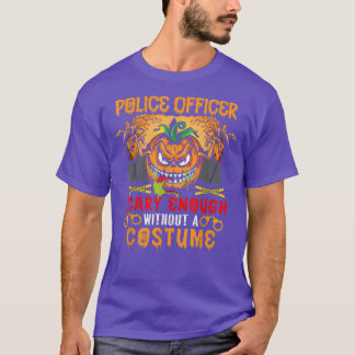 Police Officer Scary Enough Without A Costume Scar T-shirt