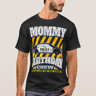 Police Theme Birthday Mommy of the Birthday movie T-shirt