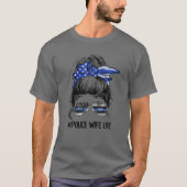 Police Wife Life Messy Bun Thin Blue Line Back The T-shirt (Voorkant)