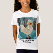 POLISH CHICKENS ZIJN BEAUTIUL T-Shirt (Voorkant)