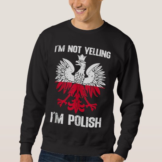 Polish Flag  Of I'm Not Yelling I'm Polish Poland  Trui (Voorkant)