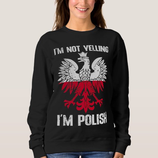 Polish Flag  Of I'm Not Yelling I'm Polish Poland Trui (Voorkant)