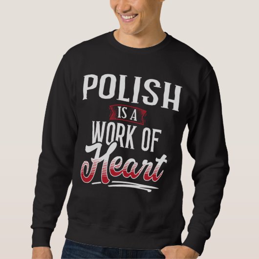 POLISH Is A Work of Hear for Women Trui (Voorkant)