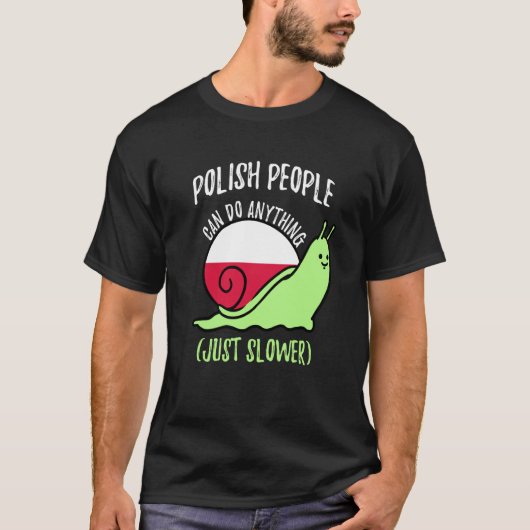 Polish People Can Do Anything Just Slower  Polish T-shirt (Voorkant)