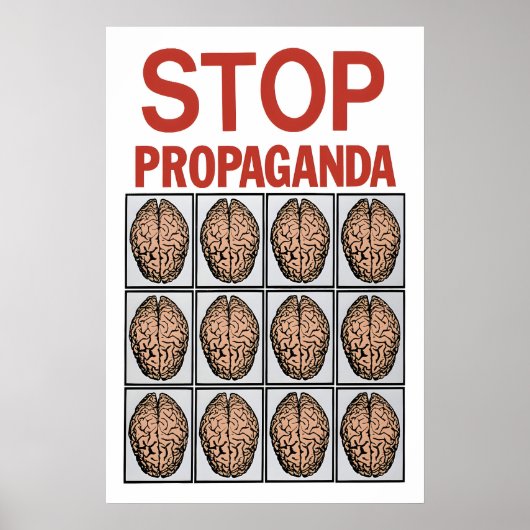 Political Poster Stop Propaganda  use your brain (Voorkant)