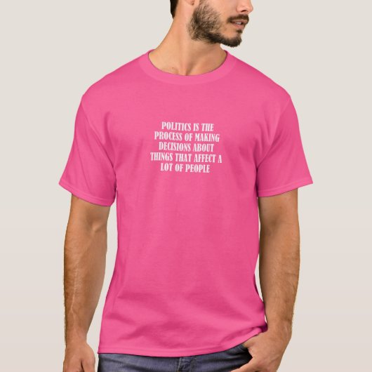 Politici is The Process Of Making Decisions About T-shirt (Voorkant)