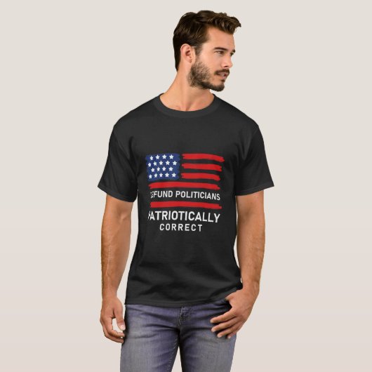 Politici op een patriottische manier verdedigen t-shirt (Voorkant volledig)