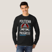 Politician In Progress Trainee Student T-shirt (Voorkant volledig)