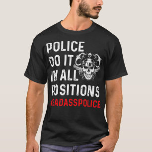 Politie doet het in alle posities Trots Politie T T-shirt