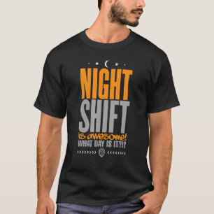 Politie Nachtdienst is Geweldige Welke dag is het? T-shirt