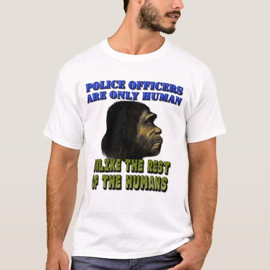 Politieagenten zijn slechts menselijk... t-shirt (Voorkant)