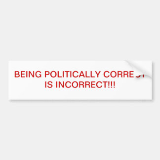 POLITIEK CORRECT ZIJN IS ONJUIST!! BUMPERSTICKER