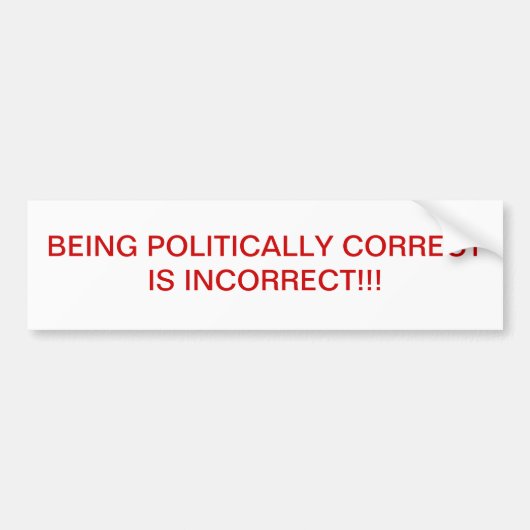 POLITIEK CORRECT ZIJN IS ONJUIST!! BUMPERSTICKER (Voorkant)