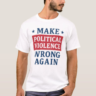 Politiek geweld weer verkeerd doen t-shirt